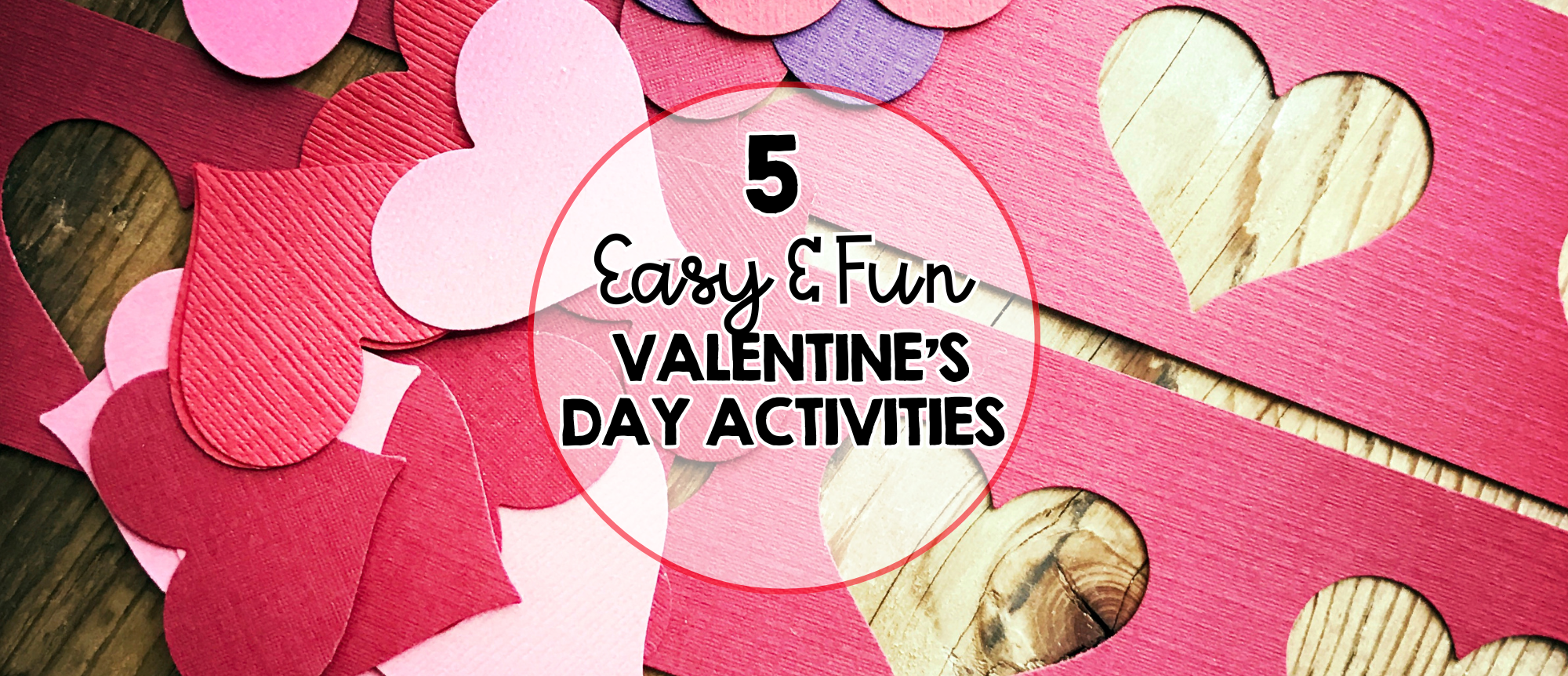 5 Easy and Fun Valentine’s Day...